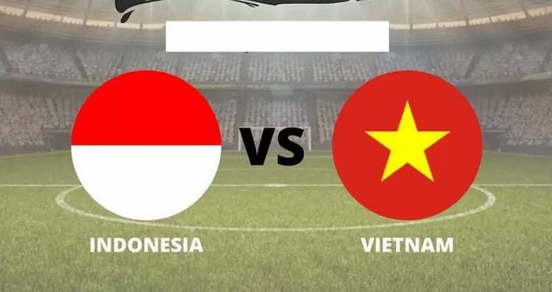 Soi kèo Indonesia vs Việt Nam - Giải vô địch Đông Nam Á